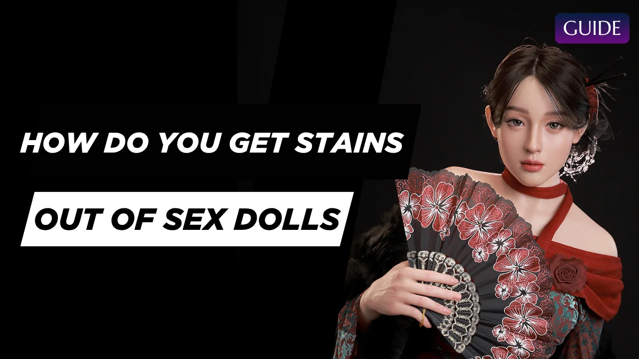 how do you get stains out of sex dolls