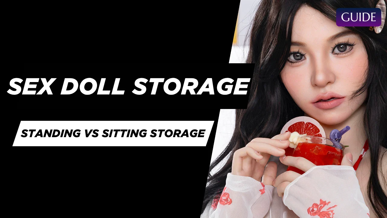 Sex Doll Storage Standing vs Sitting Storage